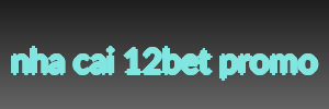 nha cai 12bet promo